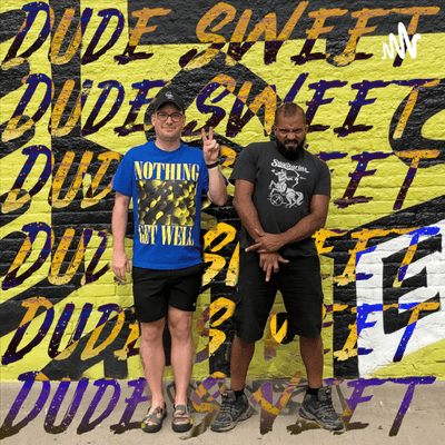 Dude Sweet Podcast