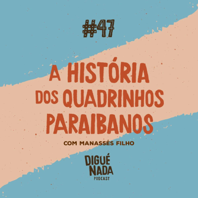 episode DiguéNada #47 - A história dos quadrinhos paraibanos artwork