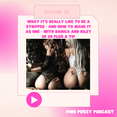 episode 25: What It’s Really Like to Be a Stripper - And How to Make it As One - with Danica and Riley of 50 Plus a Tip artwork