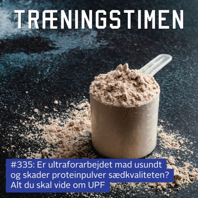 episode #335: Er ultraforarbejdet mad usundt og skader proteinpulver sædkvaliteten? Alt du skal vide om UPF artwork