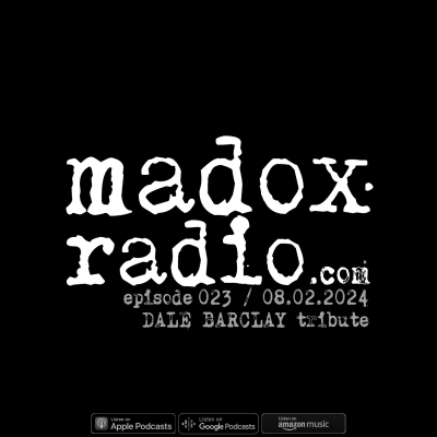 episode madox radio 023 [08.02.2024] -- Dale Barclay tribute artwork