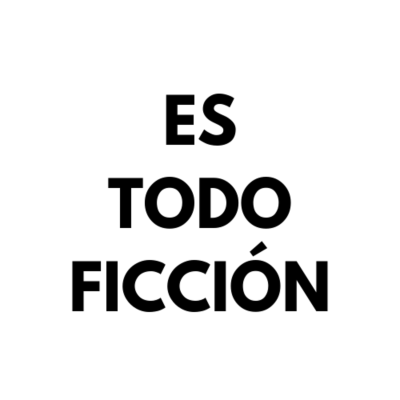 Es Todo Ficción