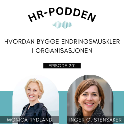 episode 201: Hvordan bygge endringsmuskler i organisasjonen med Inger Stensaker og Monica Rydland artwork
