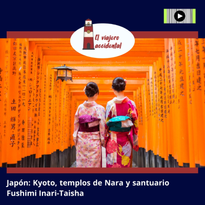 episode Japón: Kyoto, templos de Nara y santuario Fushimi Inari-Taisha artwork