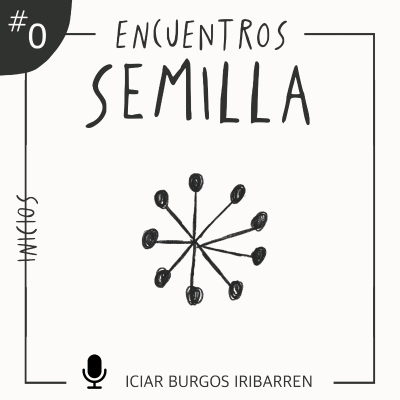 episode Encuentros Semilla. #0 | INICIOS artwork