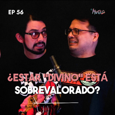 episode EL HUECO #56 - ¿Estar divino está SOBREVALORADO? artwork