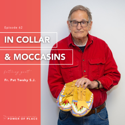 episode 🎧 Power of Place Episode #62 | In Collar & Moccasins – Father Patrick Twohy S.J. artwork