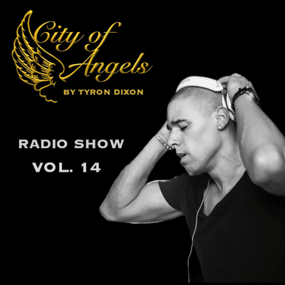 episode Tyron Dixon Presents City Of Angels Radio Show Vol. 14 artwork