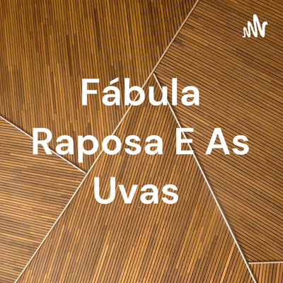 Fábula Raposa E As Uvas