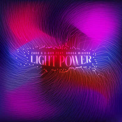 episode ZAGO & X-GUN feat. Oruga Mikuru - Light Power (Original Mix) artwork