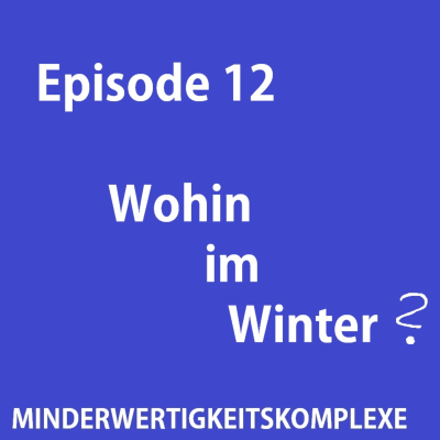 episode Episode 12 - Wohin im Winter artwork