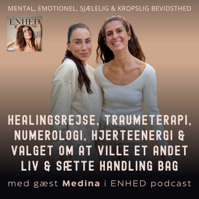 episode 162. Del 1: Healingsrejse, traumeterapi, numerologi, hjerteenergi & valget om at ville et andet liv & sætte handling bag med Medina artwork