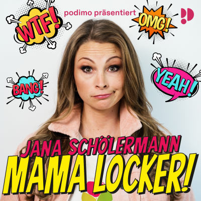 Mama locker! - mit Jana Schölermann - podcast