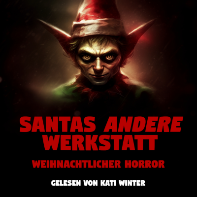 episode Der HASS auf Kinder: Santas andere Werkstatt | Hörbuch Horror | Creepypasta | Gruselgeschichte artwork