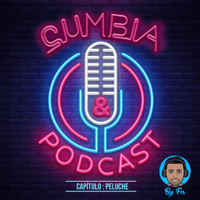 episode Cumbia & Podcast: Peluche (Edu Reyes) artwork