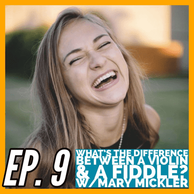 episode What’s the difference between a violin and a fiddle? w/Mary Mickler artwork