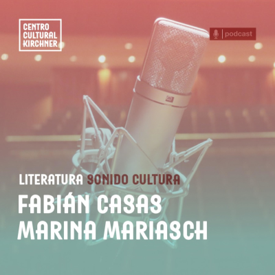 Sonido Cultura: La inquietud. Con Fabián Casas y Marina Mariasch