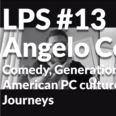 episode LPS - #13 Angelo Colina - Comedy, Generations, Latin American PC culture, Immigrant Journeys artwork