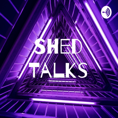 Shed Talks