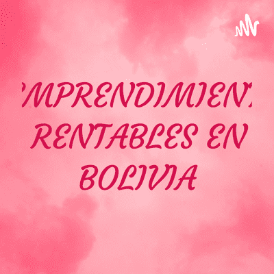 9 EMPRENDIMIENTOS RENTABLES EN BOLIVIA