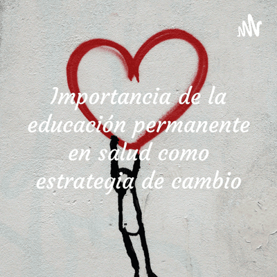 Importancia de la educación permanente en salud como estrategia de cambio