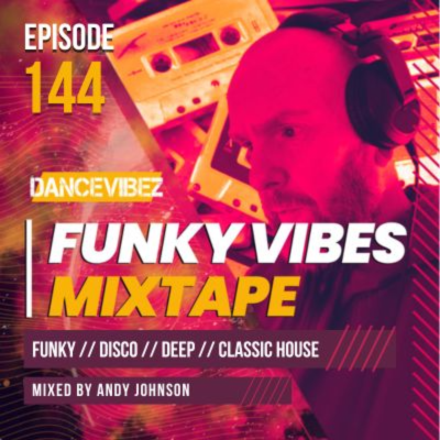 episode Andy Johnson - The Funky Vibes Mixtape #144 // DJ SET // PODCAST // DISCO // HOUSE MUSIC artwork