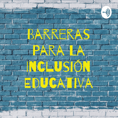 episode Barreras para la inclusión educativa artwork