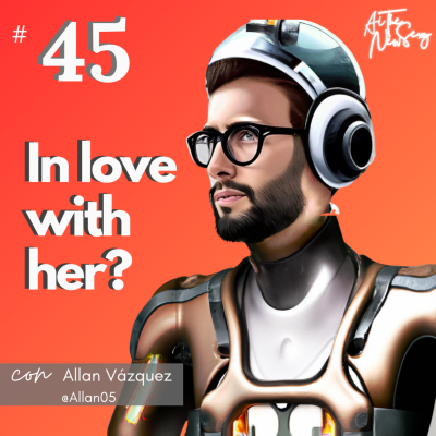 episode 45 | ¿Me puedo enamorar de una Inteligencia Artificial? artwork