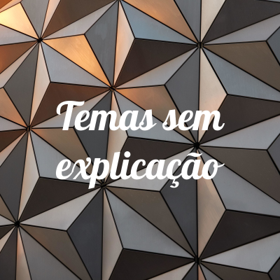 Temas sem explicação