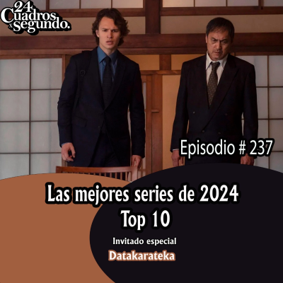 episode Programa # 237 - 24 Cuadros Por Segundo - Las Mejores Series de 2024 artwork