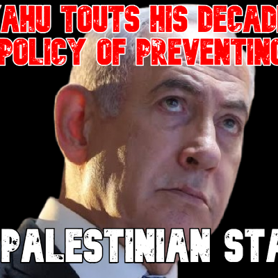 episode Netanyahu Touts His Decades-Long Policy of Preventing a Palestinian State artwork