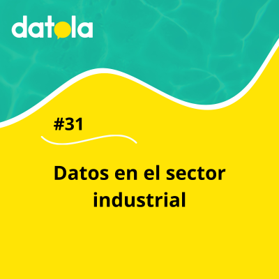 episode #31 Datos en el sector industrial artwork