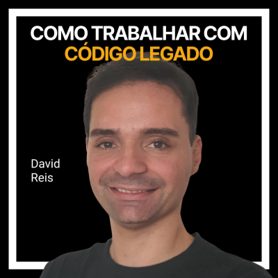 episode #242 - Como trabalhar com código legado com David Reis artwork