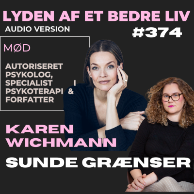 episode #374 - Karen Wichmann - Sunde Grænser - Få stærkere relationer og undgå at blive kørt over artwork