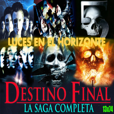 episode Destino Final [La saga de 6 películas] - Luces en el Horizonte 13X74 artwork