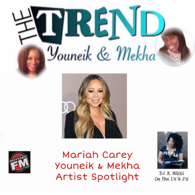 episode Episode 27 - The Trend with Youneik & Mekha Artist Spotlight Mariah Carey 1-5-21 artwork