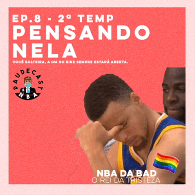 episode En Bi Ei, 2ª Temporada: #8 - Ep. Pensando Nela [feat. NBA da Bad] artwork