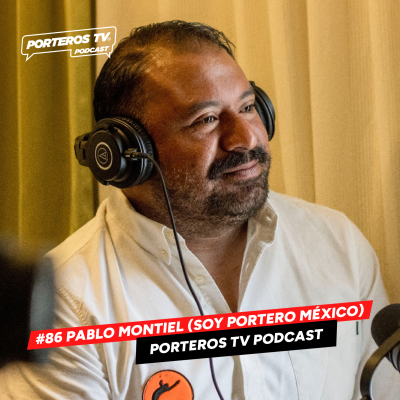 episode #86 PABLO MONTIEL (SOY PORTERO MÉXICO) - FORMAR PORTEROS artwork