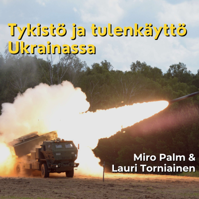 episode Tykistö ja tulenkäyttö Ukrainassa - Miro Palm & Lauri Torniainen artwork