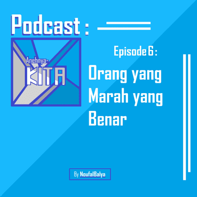 episode Eps. 6 : Orang yang Marah yang Benar artwork