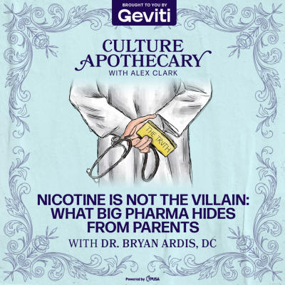 episode Nicotine Is NOT the Villain: What Big Pharma Hides From Parents | Dr. Bryan Ardis, DC artwork