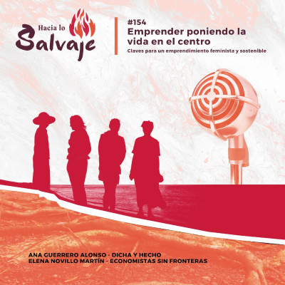 episode 154. Emprender poniendo la vida en el centro Claves para un emprendimiento feminista y sostenible artwork