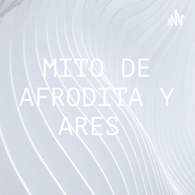 MITO DE AFRODITA Y ARES