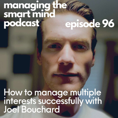 episode Episode 96 - How to Manage Multiple Interests Successfully with Joel Bouchard artwork