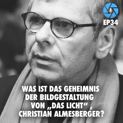 episode EP34: Was ist das Geheimnis der Bildgestaltung von „Das Licht“, Christian Almesberger? artwork