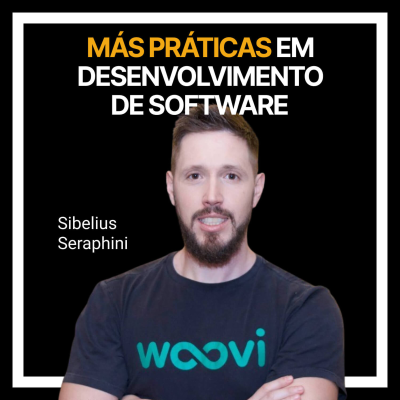 episode #238 - Más práticas em desenvolvimento de software com Sibelius Seraphini artwork