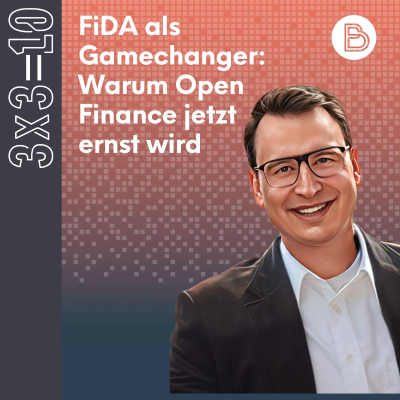 episode 3x3=10 #10: FiDA als Gamechanger: Warum Open Finance jetzt ernst wird artwork