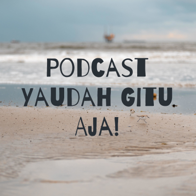 Podcast Yaudah Gitu Aja!
