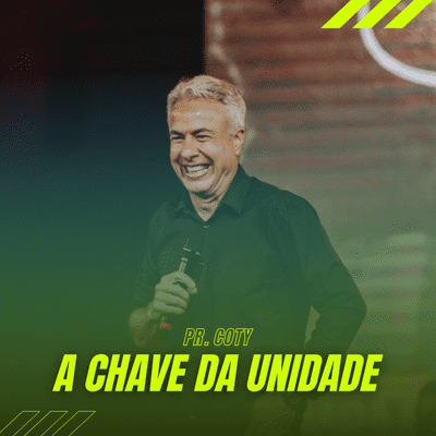 episode A Chave da Unidade - Pr. Coty #26 artwork