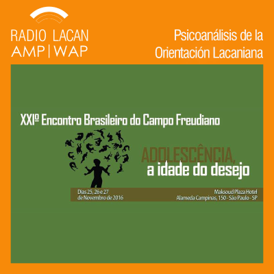 RadioLacan.com | XXI° Encuentro Brasileño del Campo Freudiano: Adolescencia. La edad del deseo